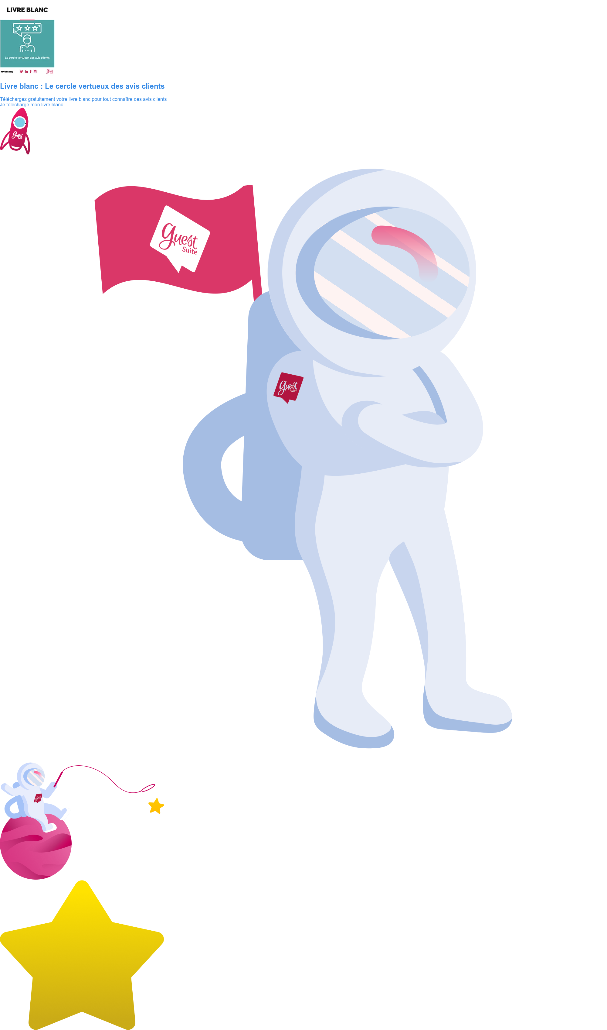 Livre blanc : Le cercle vertueux des avis clients Téléchargez gratuitement votre livre blanc pour tout connaître des avis clients Je télécharge mon livre blanc