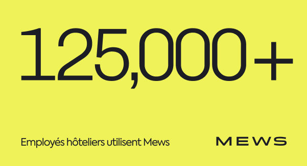 Plus de 125 000 employés utilisent Mews pour offrir des expériences inoubliables