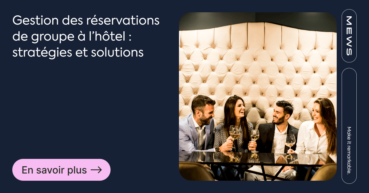 Améliorez la gestion des réservations de groupe à l’hôtel